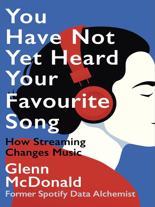 Cover image for You Have Not Yet Heard Your Favourite Song--How Streaming Changes Music